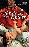 Päpste und ihre Kinder. Die etwas andere Papstgeschichte: Wider den Zölibat by 
