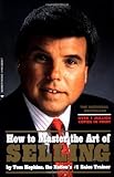 How to Master the Art of Selling by Tom Hopkins