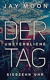 Cover zum Buch Der unsterbliche Tag: Siebzehn Uhr