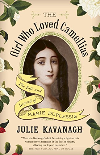 Download The Girl Who Loved Camellias: The Life and Legend of Marie Duplessis