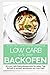 Produktbild Low Carb aus dem Backofen: 40 Low Carb Backofengerichte für jeden Tag: Schnell & einfach abnehmen mit Low Carb (Genussvoll abnehmen mit Low Carb, Band 14)
