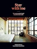 Stay With Me: A Collection of the Most Creative Hotel Brands from Around the World by 