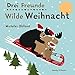 Drei Freunde - Wilde Weihnacht by 