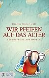 Wir pfeifen auf das Alter: Lebensfrohe Anekdoten (Goldegg Unterhaltung) by Henrike Müller-Moll