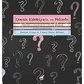 &Ccedil;ocuk Edebiyatı ve Felsefe &Ouml;ğretmen ve Veliler İ&ccedil;in P4C Uygulama &Ouml;rnekleri