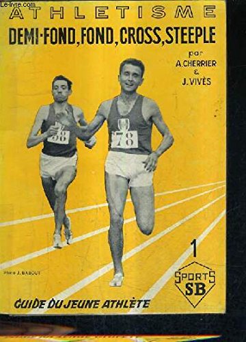 Download ATHLETISME DEMI FOND FOND CROSS STEEPLE - GUIDE DU JEUNE ATHLETE / 10E EDITION. Download ATHLETISME DEMI FOND FOND CROSS STEEPLE - GUIDE DU JEUNE ATHLETE / 10E EDITION.