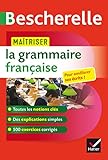 Maîtriser la grammaire française: un ouvrage d'entraînement Bescherelle