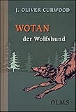 Wotan der Wolfshund: Eine Tiergeschichte aus den Wäldern Kanadas (Kollektion Olms junior) by 
