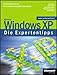 Microsoft Windows XP - Die Expertentipps: Insiderwissen von den Microsoft Most Valuable Professionals by 