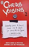 Chers voisins : Mots doux et petites querelles de voisinage. Tome 2