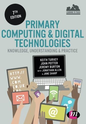 Primary Computing and Digital Technologies: Knowledge, Understanding and Practice (Achieving QTS Series)