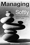 Image de Managing Softly: Learning From Buddha, Gandhi, Gracie (English Edition