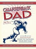 Image de Quarterback Dad: A Play by Play Guide to Tackling Your New Baby (English Edition)