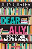 Dear Ally, How Do You Write a Book by