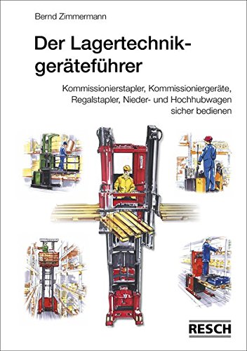 Preisvergleich Produktbild Der Lagertechnikgeräteführer: Kommissionierstapler, Kommissioniergeräte, Regalstapler, Nieder- und Hochhubwagen sicher bedienen