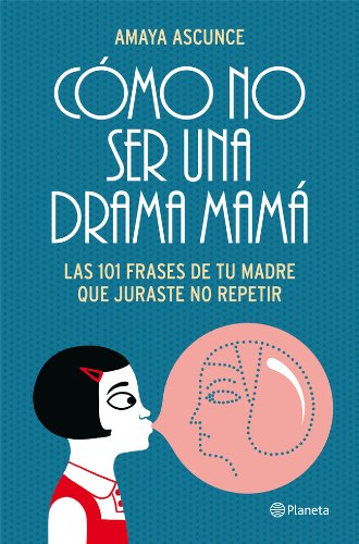Download Cómo no ser una drama mamá: Las 101 frases de tu madre que juraste no repetir ((Fuera de colección)) Download Cómo no ser una drama mamá: Las 101 frases de tu madre que juraste no repetir ((Fuera de colección))