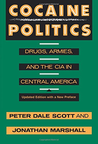 Cocaine Politics: Drugs, Armies, and the CIA in Central America