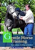 Image de Gentle Horse Training: Gut reiten, richtig ausbilden (Cadmos Handbuch)