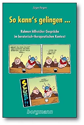 Download So kann's gelingen: Rahmen hilfreicher Gespräche im beraterisch-therapeutischen Kontext