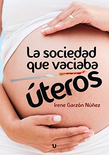 La sociedad que vaciaba úteros La sociedad que vaciaba úteros