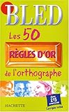 Les 50 règles d'or de l'orthographe