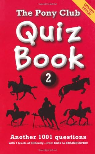 The Pony Club Quiz: Book 2: 1001 questions to test your knowledge of all things horsey (Pony Club Quiz Books)
