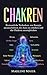 Chakren: Erstaunliche Techniken, um Energie auszuschütten, die Aura zu erhöhen und die Chakren auszugleichen (Die Wichtigkeit von Gleichgewicht & Meditation 1) by Marlene Maier