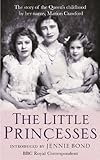 Image de The Little Princesses: The Story Of The Queen's Childhood By Her Nanny Crawfie (English Edition)
