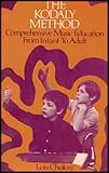 Kodaly Method: Comprehensive Music Education from Infant to Adult Kodaly Method: Comprehensive Music Education from Infant to Adult