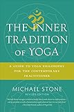 The Inner Tradition of Yoga: A Guide to Yoga Philosophy for the Contemporary Practitioner by 