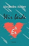 Bücher Neuerscheinungen 2022 - Wir beide und Er von Alexandra Amber