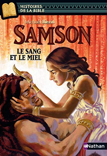 Samson, le sang et le miel - Histoires de la Bible - Dès 11 ans (HIST NOIRE RELI t. 5) Samson, le sang et le miel - Histoires de la Bible - Dès 11 ans (HIST NOIRE RELI t. 5)