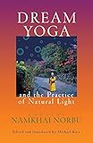 Dream Yoga and the Practice of Natural Light by Chogyal Namkhai Norbu