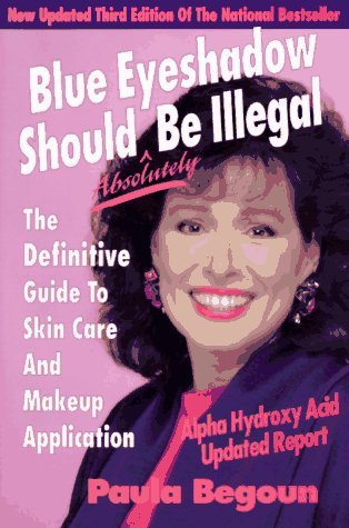 Blue Shadow Should Absolutely be Illegal by Paula Begoun (31-Dec-1998) Paperback