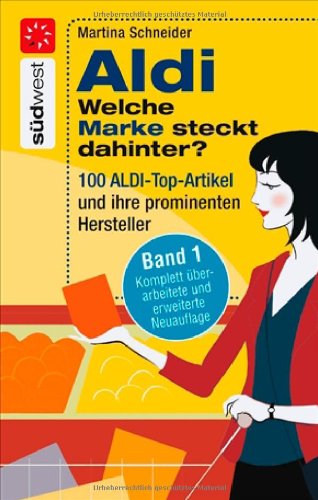 Download Aldi - Welche Marke steckt dahinter? 100 Aldi-Produkte und ihre prominenten Hersteller Download Aldi - Welche Marke steckt dahinter? 100 Aldi-Produkte und ihre prominenten Hersteller