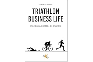 Triathlon business life. Stile di vita e metodo da campione