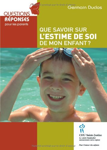 Download Que savoir sur l'estime de soi de mon enfant ? Download Que savoir sur l'estime de soi de mon enfant ?