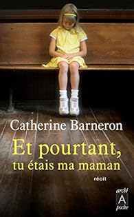 Et Pourtant Tu Etais Ma Maman Catherine Barneron Babelio