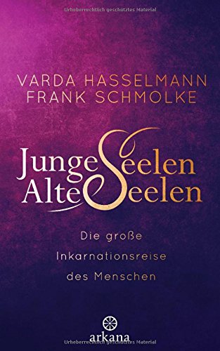 Download Junge Seelen - Alte Seelen: Die große Inkarnationsreise des Menschen
