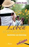 Image de Leben ist ein Geschenk: Geschichten zum Geburtstag