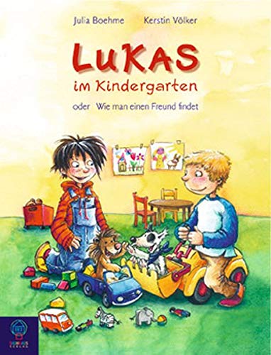 Lukas im Kindergarten: oder: Wie man einen Freund findet