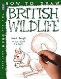 How to Draw British Wildlife by Mark Bergin (2015-10-29)