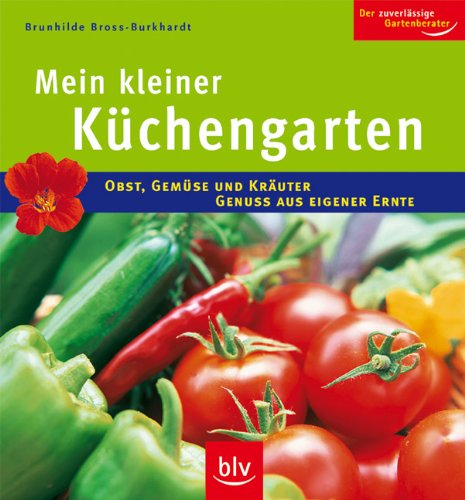 Download Der kleine Küchengarten: Obst, Gemüse und Kräuter - Genuss aus eigener Ernte Download Der kleine Küchengarten: Obst, Gemüse und Kräuter - Genuss aus eigener Ernte