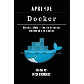 APRENDE DOCKER - Edici&oacute;n 2026: Dise&ntilde;e, A&iacute;sle y Escale Entornos Modernos con Docker (Infraestructura y Automatizaci&oacute;n Espa&ntilde;a)
