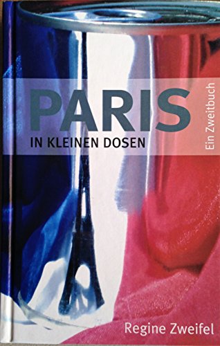 Download Paris in kleinen Dosen - Ein Zweitbuch