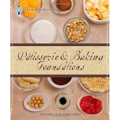 Le Cordon Bleu Patisserie And Baking Foundations 1st Edition By The Chefs Of Le Cordon Bleu 2011 Hardcover Pdf Download Huiali