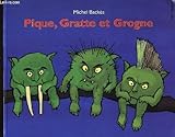 Pique, Gratte Et Grogne