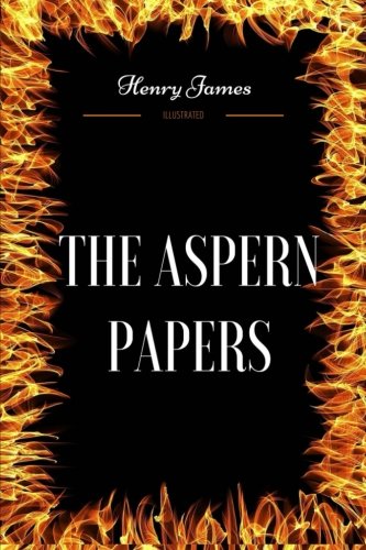 The Aspern Papers: By Henry James - Illustrated