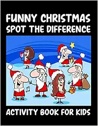 Funny Christmas Spot Differences Activity Book For Kids: Awesome Spot The Differences Christmas Coloring and Activity Book For Kids. Spot The Differences Christmas Activity Book Gifts