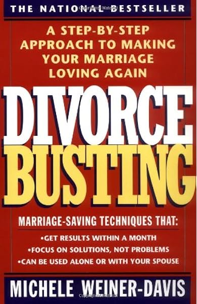 Divorce Busting A Step By Step Approach To Making Your Marriage Loving Again Amazon Fr Weiner Davis Michele Livres Anglais Et Etrangers
